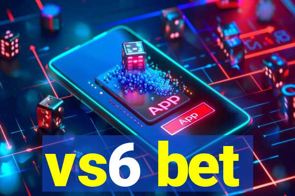 vs6 bet